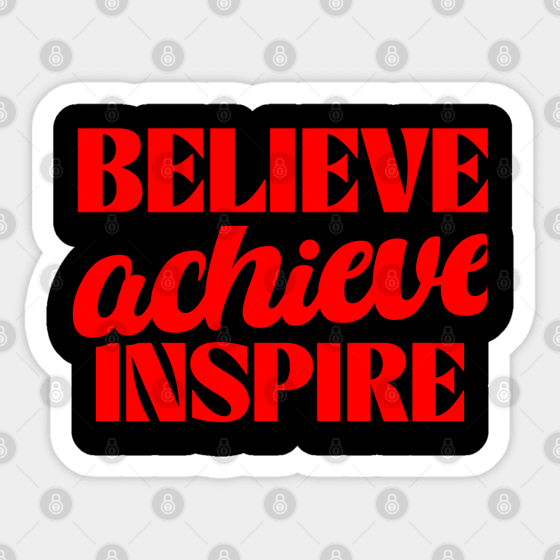 Empowerment Unleashed: Believe, Achieve, Inspire Sticker by Steve